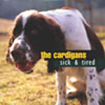 Cardigans - Sick & Tired